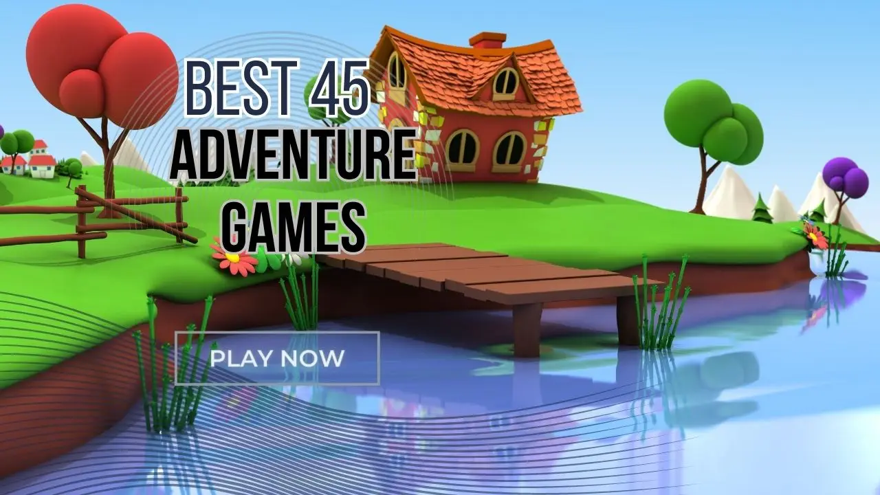 Best 45 Adventure Games