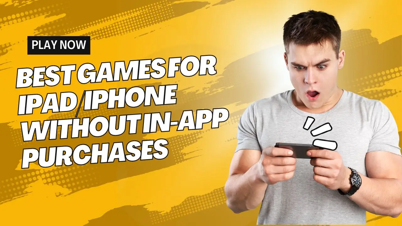 The Best Games for iPadiPhone Without In App Purchases