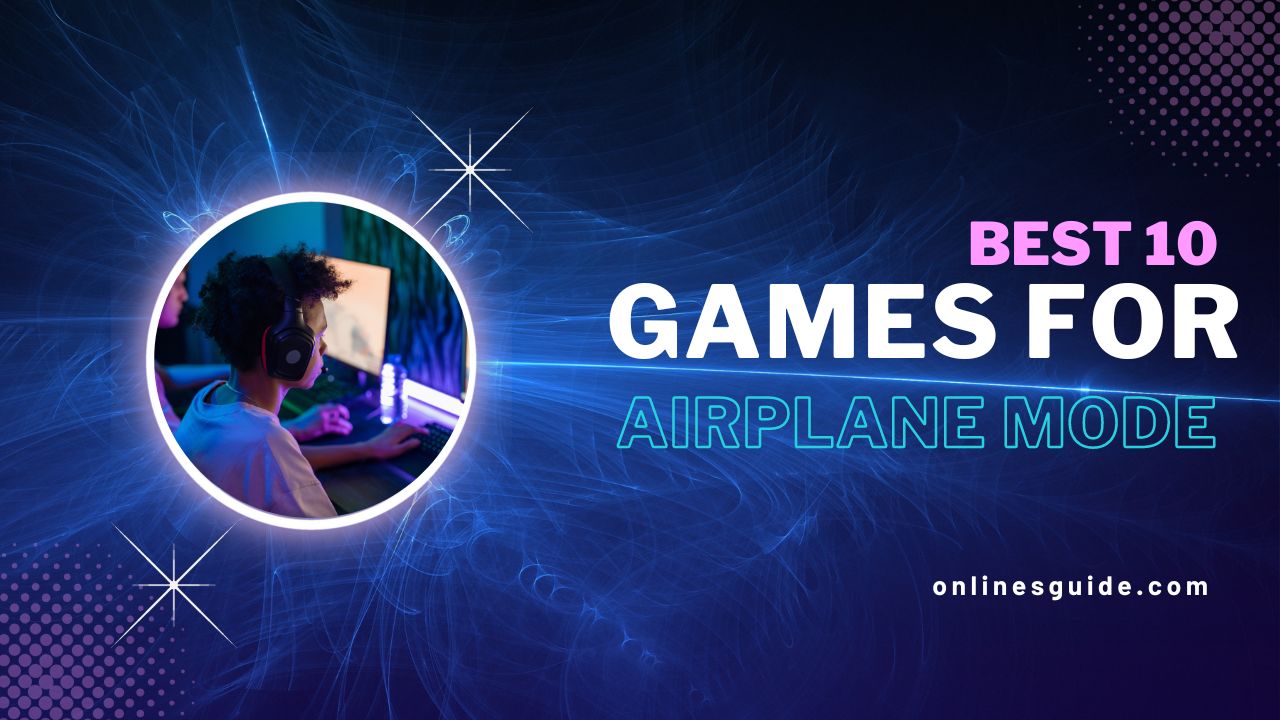 Best 10 Games for Airplane Mode