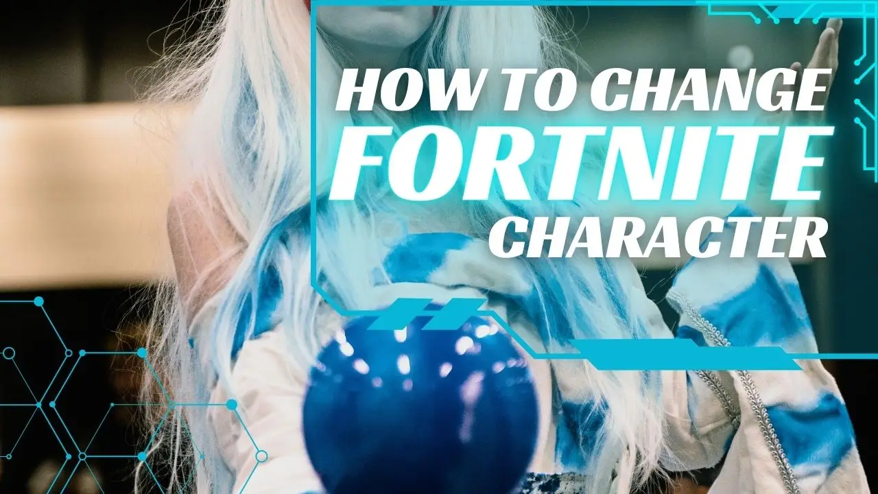 How to Change Your Fortnite Character